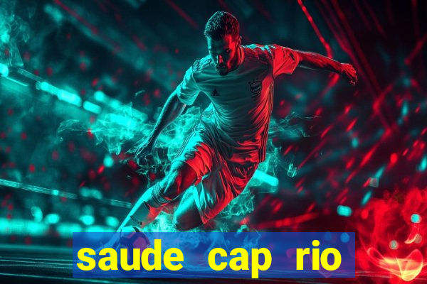 saude cap rio preto resultado